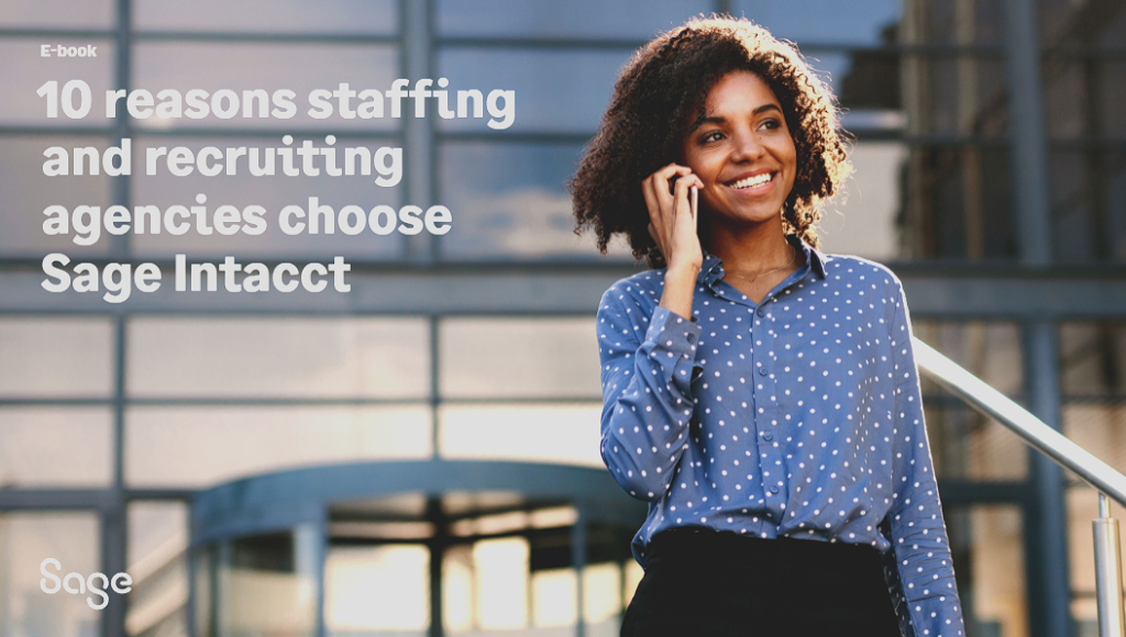 10 reasons staffing and recruiting agencies choose Sage Intacct
