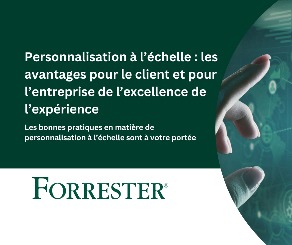 Personnalisation à l’échelle : les avantages pour le client et pour l’entreprise de l’excellence de l’expérience