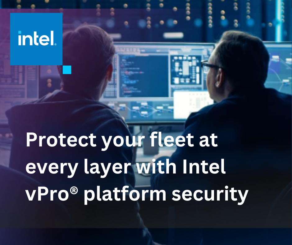 Protect your fleet at every layer with Intel vPro® platform security