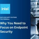 Why You Need to Focus on Endpoint Security