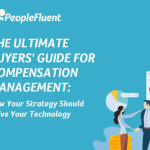 The Ultimate Buyers’ Guide for Compensation Management: How Your Strategy Should Drive Your Technology