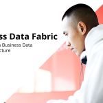 Business Data Fabric: Five Steps to a Business Data Fabric Architecture