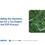 Building a Business Case for a Tax Engine in the P2P Process